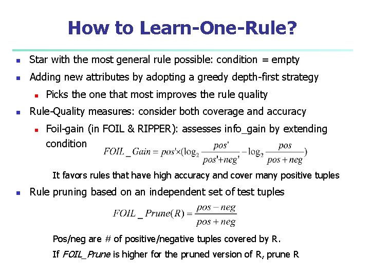 How to Learn-One-Rule? n Star with the most general rule possible: condition = empty