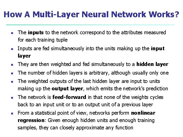 How A Multi-Layer Neural Network Works? n n The inputs to the network correspond