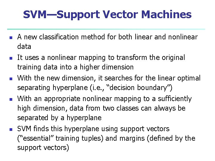 SVM—Support Vector Machines n n n A new classification method for both linear and