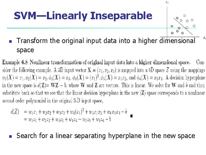 SVM—Linearly Inseparable n n Transform the original input data into a higher dimensional space