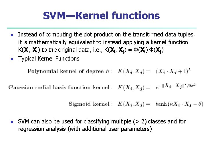 SVM—Kernel functions n n n Instead of computing the dot product on the transformed