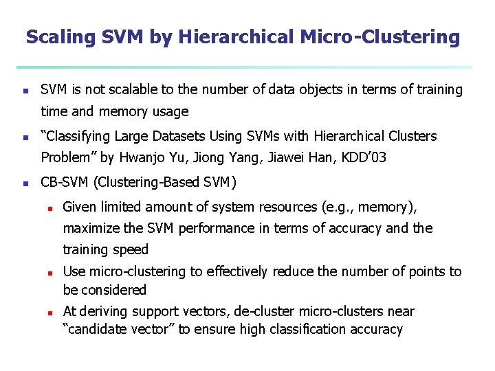 Scaling SVM by Hierarchical Micro-Clustering n SVM is not scalable to the number of