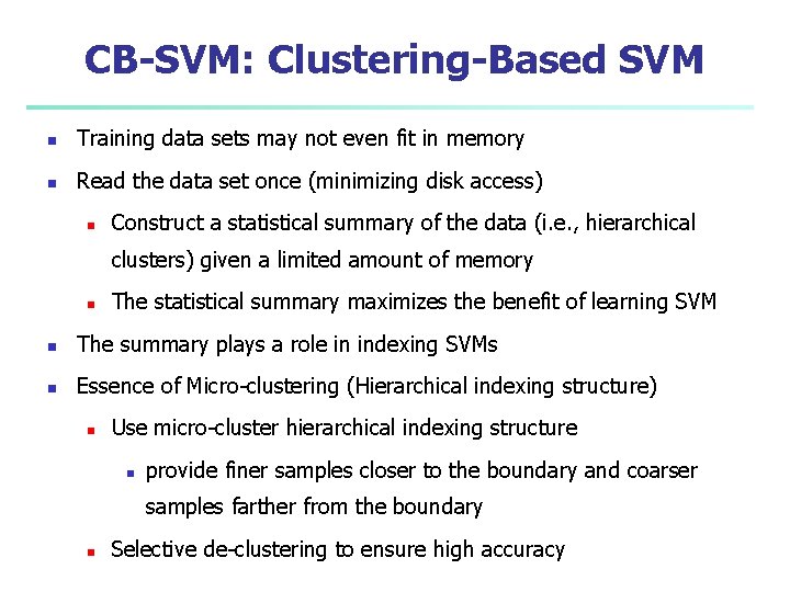 CB-SVM: Clustering-Based SVM n Training data sets may not even fit in memory n