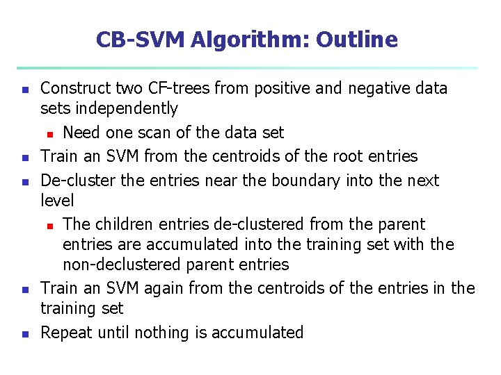 CB-SVM Algorithm: Outline n n n Construct two CF-trees from positive and negative data