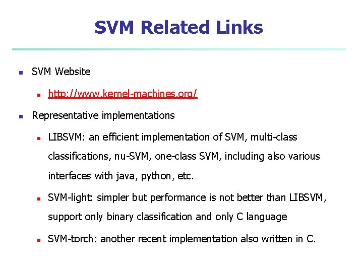 SVM Related Links n SVM Website n n http: //www. kernel-machines. org/ Representative implementations