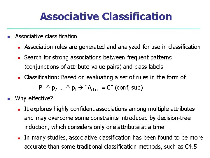 Associative Classification n Associative classification n Association rules are generated analyzed for use in