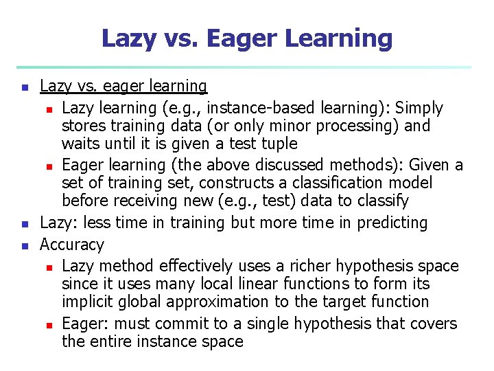 Lazy vs. Eager Learning n n n Lazy vs. eager learning n Lazy learning