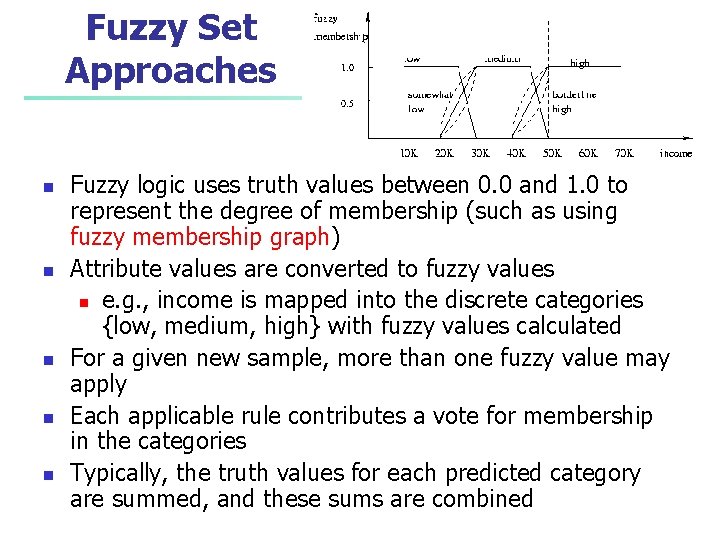 Fuzzy Set Approaches n n n Fuzzy logic uses truth values between 0. 0