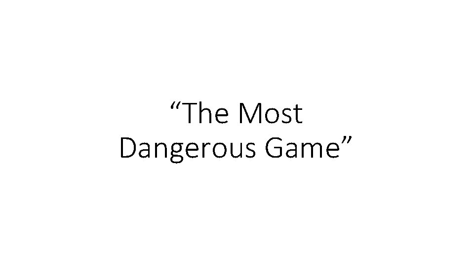 “The Most Dangerous Game” 