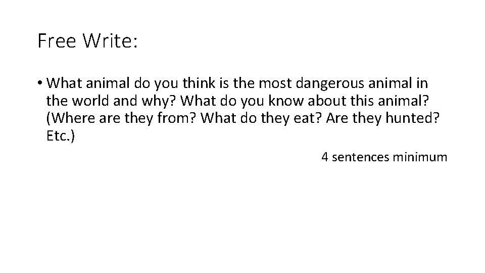 Free Write: • What animal do you think is the most dangerous animal in