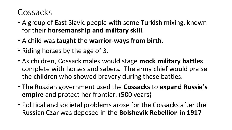 Cossacks • A group of East Slavic people with some Turkish mixing, known for