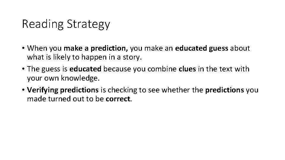 Reading Strategy • When you make a prediction, you make an educated guess about