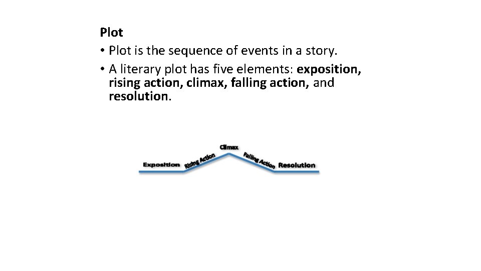 Plot • Plot is the sequence of events in a story. • A literary