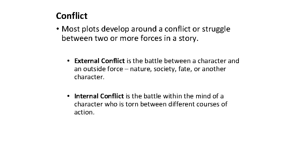 Conflict • Most plots develop around a conflict or struggle between two or more