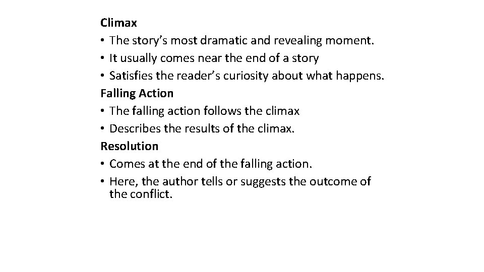 Climax • The story’s most dramatic and revealing moment. • It usually comes near