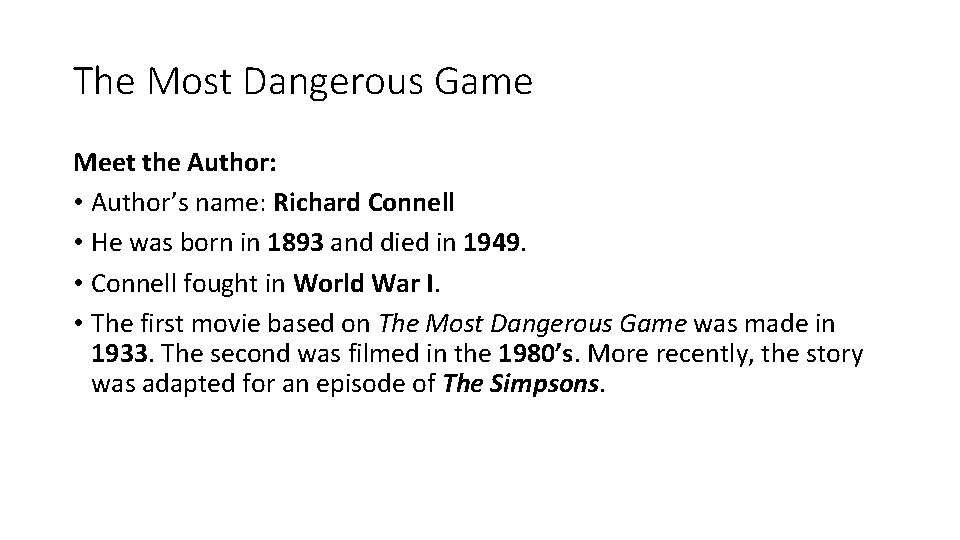 The Most Dangerous Game Meet the Author: • Author’s name: Richard Connell • He