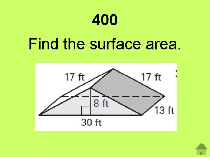 400 Find the surface area. 