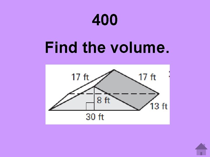 400 Find the volume. 
