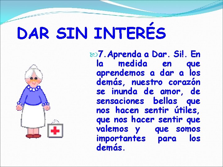 DAR SIN INTERÉS 7. Aprenda a Dar. Si!. En la medida en que aprendemos