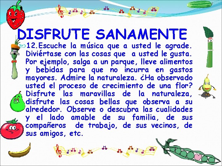 DISFRUTE SANAMENTE 12. Escuche la música que a usted le agrade. Diviértase con las