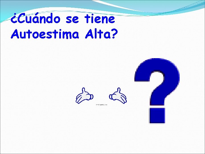 ¿Cuándo se tiene Autoestima Alta? 