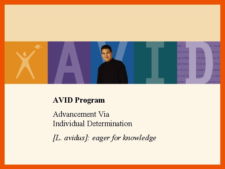 AVID Program Advancement Via Individual Determination [L. avidus]: eager for knowledge 