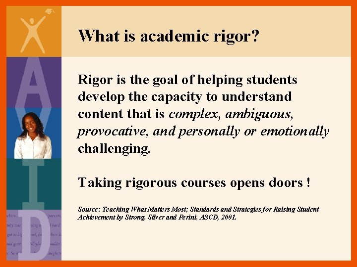 What is academic rigor? Rigor is the goal of helping students develop the capacity