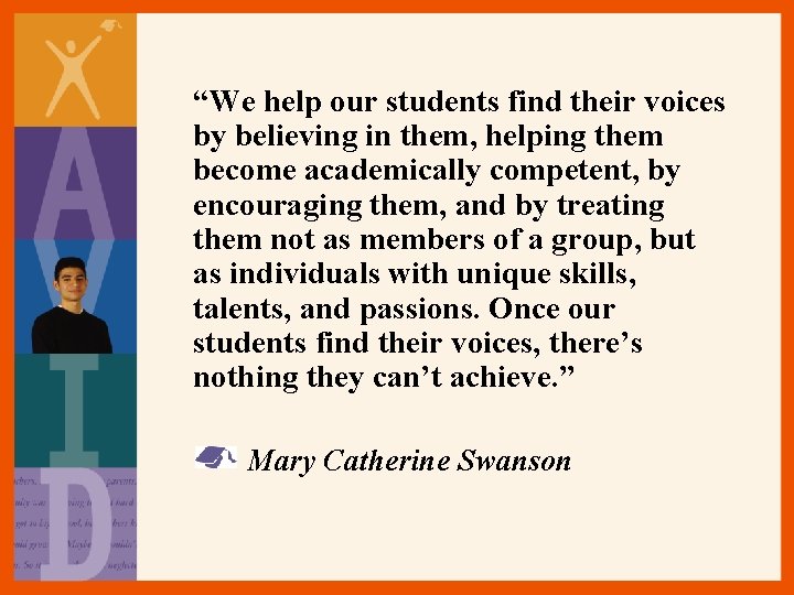 “We help our students find their voices by believing in them, helping them become