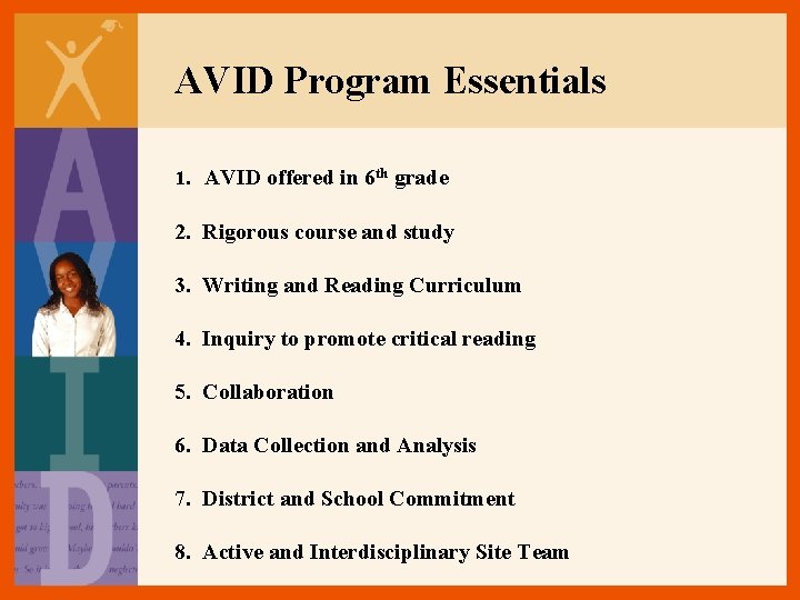 AVID Program Essentials 1. AVID offered in 6 th grade 2. Rigorous course and