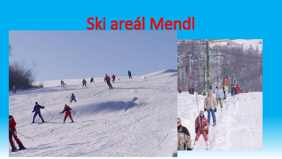 Ski areál Mendl Ski areál Mendl