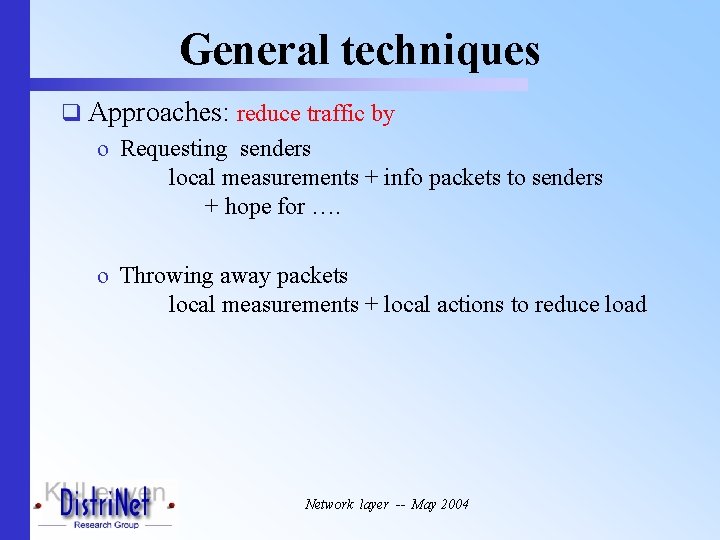 General techniques q Approaches: reduce traffic by o Requesting senders local measurements + info