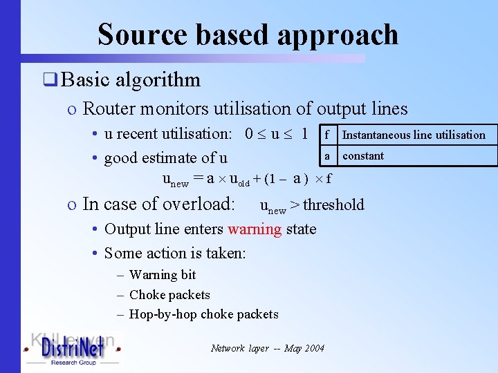 Source based approach q Basic algorithm o Router monitors utilisation of output lines •