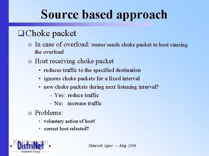 Source based approach q Choke packet o In case of overload: router sends choke