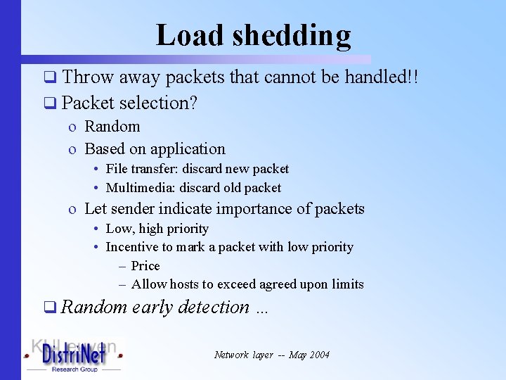 Load shedding q Throw away packets that cannot be handled!! q Packet selection? o