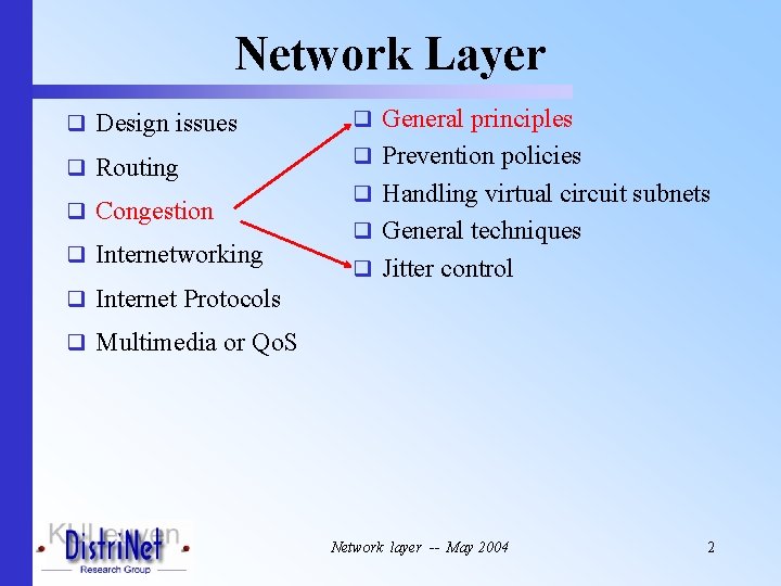 Network Layer q Design issues q General principles q Routing q Prevention policies q