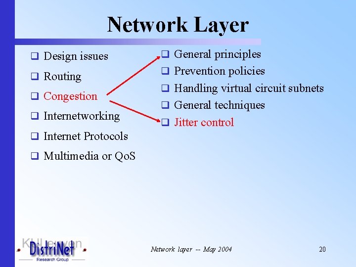 Network Layer q Design issues q General principles q Routing q Prevention policies q