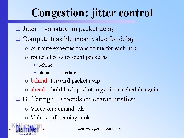 Congestion: jitter control q Jitter = variation in packet delay q Compute feasible mean