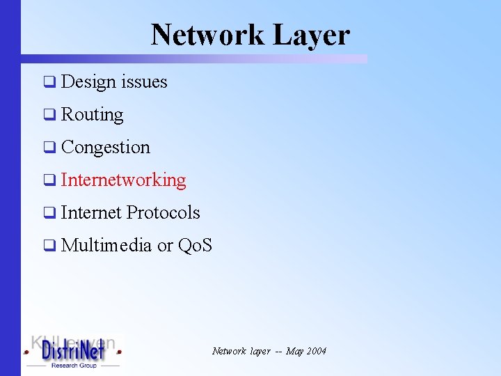 Network Layer q Design issues q Routing q Congestion q Internetworking q Internet Protocols