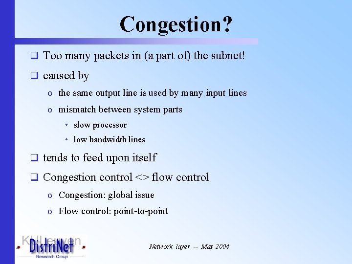 Congestion? q Too many packets in (a part of) the subnet! q caused by