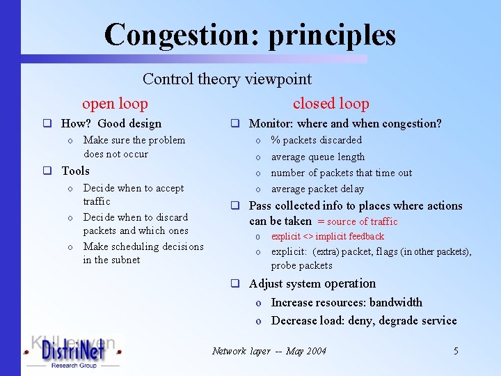Congestion: principles Control theory viewpoint open loop closed loop q How? Good design o