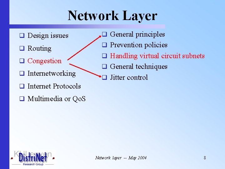 Network Layer q Design issues q General principles q Routing q Prevention policies q