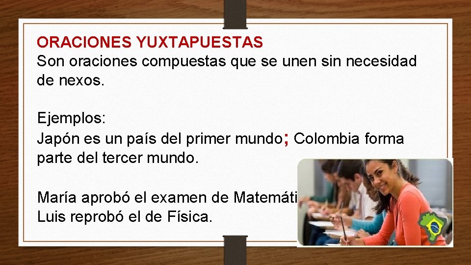 ORACIONES YUXTAPUESTAS Son oraciones compuestas que se unen sin necesidad de nexos. Ejemplos: Japón