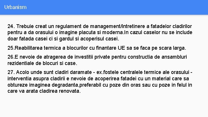 Urbanism 24. Trebuie creat un regulament de management/intretinere a fatadelor cladirilor pentru a da