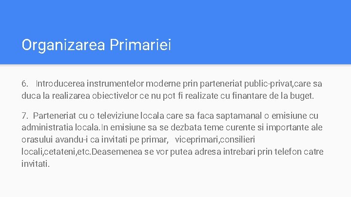 Organizarea Primariei 6. Introducerea instrumentelor moderne prin parteneriat public-privat, care sa duca la realizarea