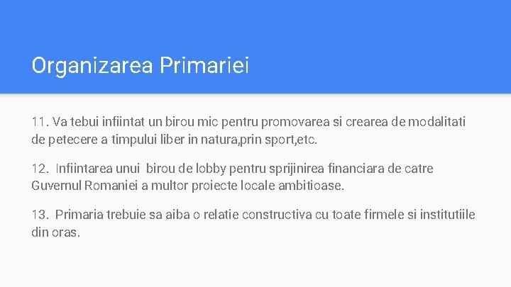 Organizarea Primariei 11. Va tebui infiintat un birou mic pentru promovarea si crearea de