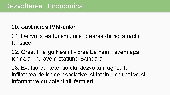 Dezvoltarea Economica 20. Sustinerea IMM-urilor 21. Dezvoltarea turismului si crearea de noi atractii turistice