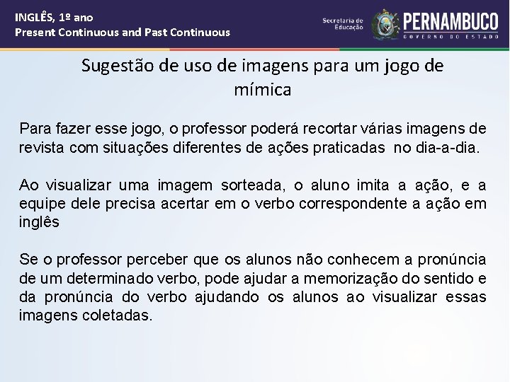 INGLÊS, 1º ano Present Continuous and Past Continuous Sugestão de uso de imagens para