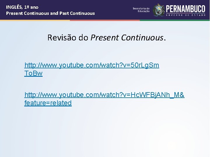 INGLÊS, 1º ano Present Continuous and Past Continuous Revisão do Present Continuous. http: //www.