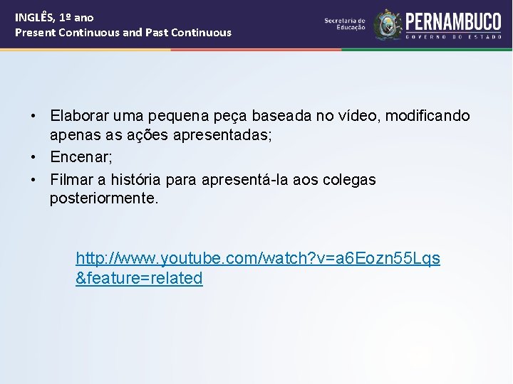 INGLÊS, 1º ano Present Continuous and Past Continuous • Elaborar uma pequena peça baseada