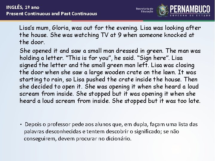 INGLÊS, 1º ano Present Continuous and Past Continuous Lisa’s mum, Gloria, was out for